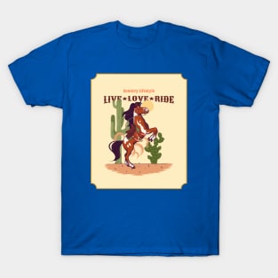 live love ride Country Western Lifestyle Horse Rodeo Wild West T-Shirt